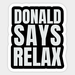 Donald Says Relax - Trump Vacation T-Shirt Sticker